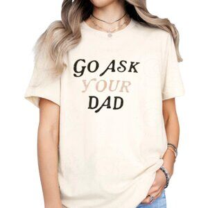 PAIGE Go Ask Your Dad Graphic Tee Small Luxe Soft Cotton SZ SMALL - LARGE NWT